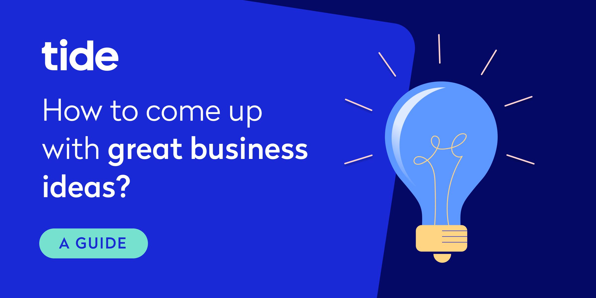 How To Come Up with Great Business Ideas – A Guide