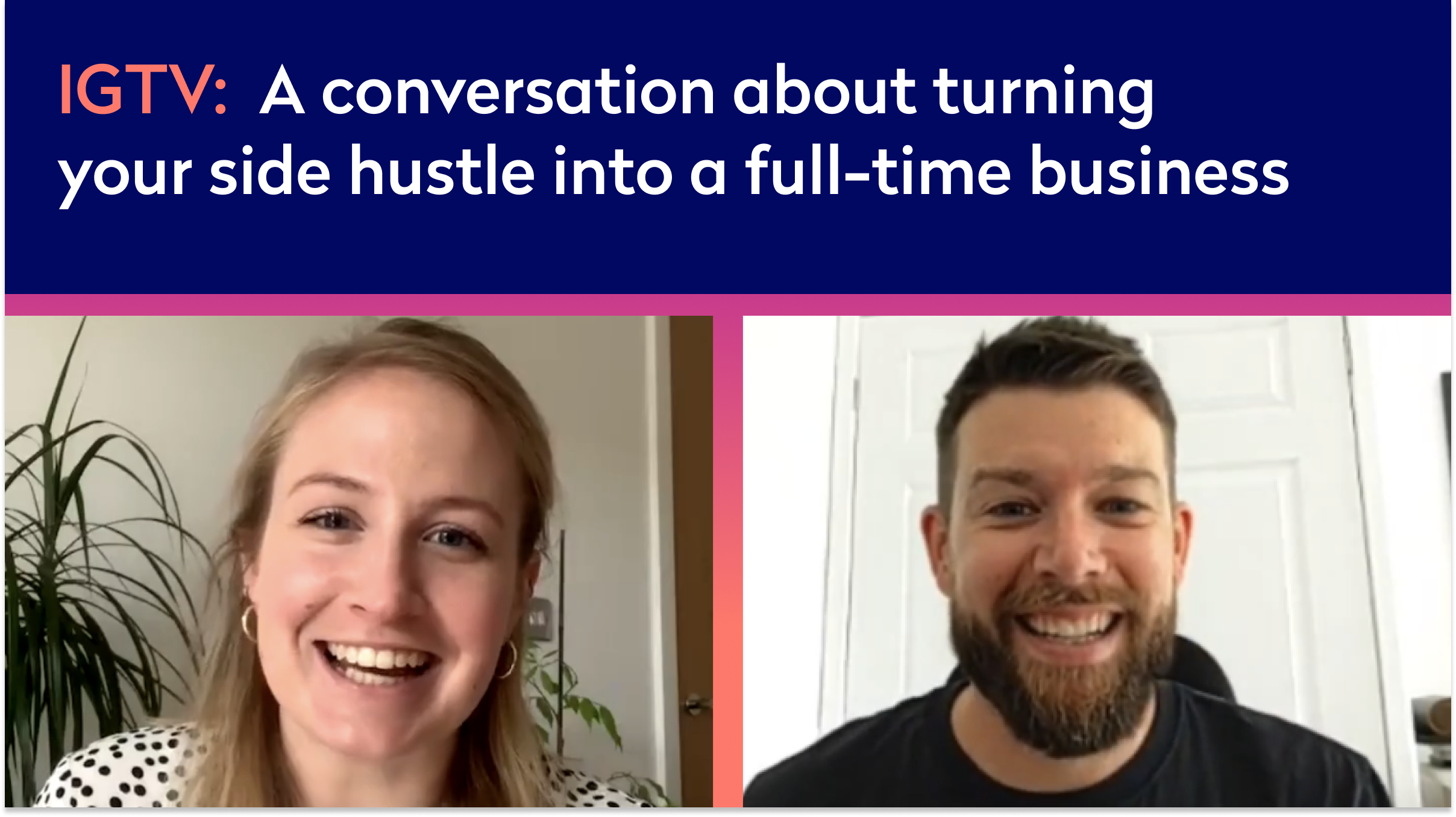 Listen again A conversation about turning your side hustle into a full-time business (Instagram Live)