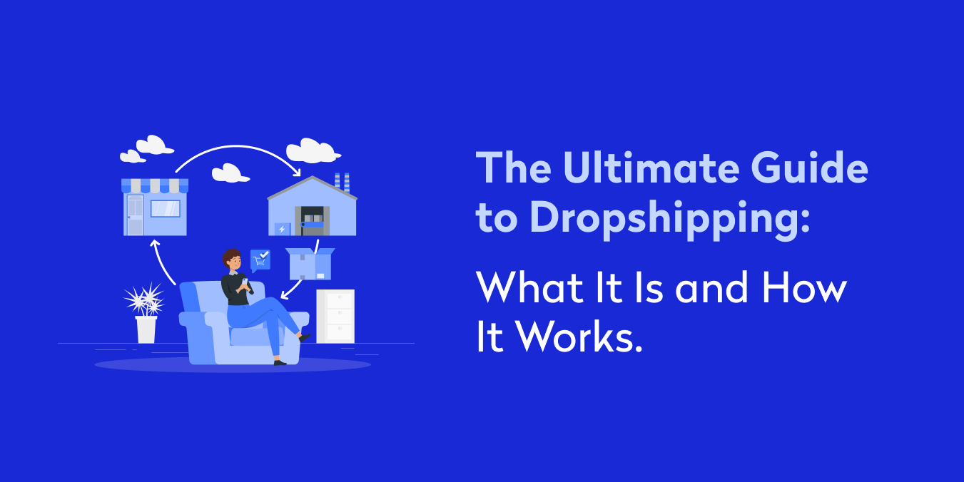 Dropshipping: What It Is and How It Works